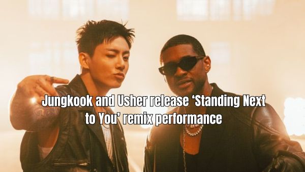 Jungkook and Usher Release ‘Standing Next to You’ Remix Performance