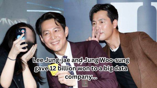 Lee Jung-jae and Jung Woo-sung gave 12 billion won to a big data company...