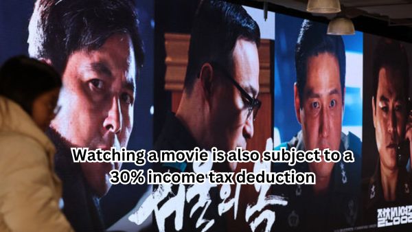 Watching a movie is also subject to a 30% income tax deduction