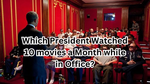 Which President Watched 10 movies a Month while in Office?